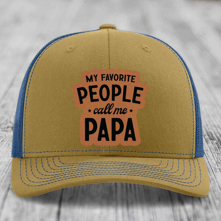 My Favorite People Call Me Papa - Leather Patch Hat - Rawhide to Black Patch - Richardson 112 Snapback Trucker Hat