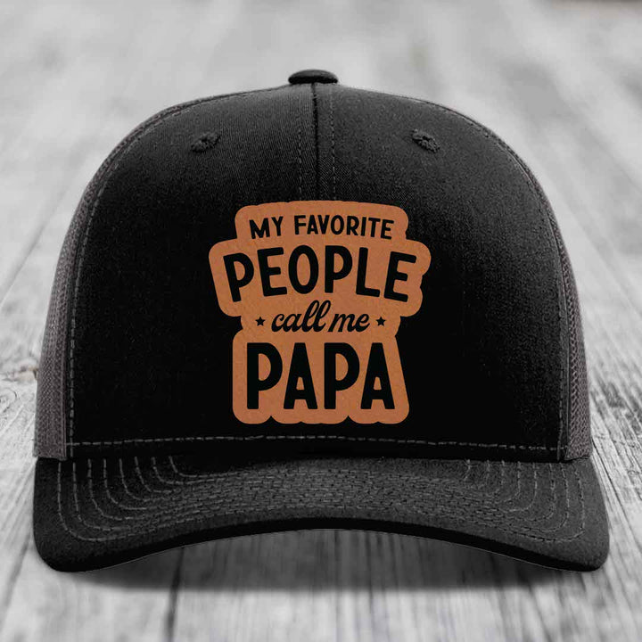 My Favorite People Call Me Papa - Leather Patch Hat - Rawhide to Black Patch - Richardson 112 Snapback Trucker Hat