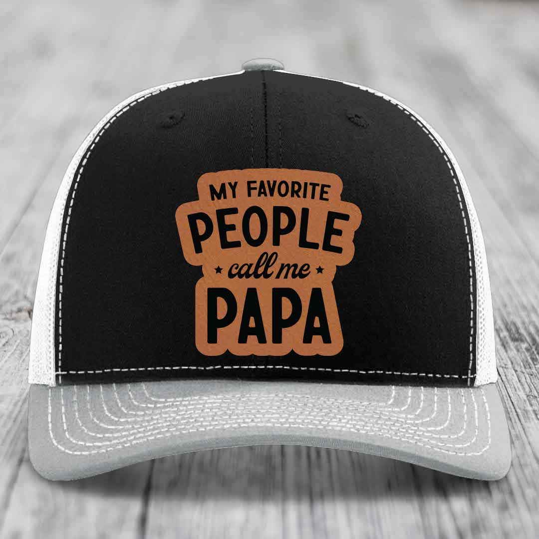 My Favorite People Call Me Papa - Leather Patch Hat - Rawhide to Black Patch - Richardson 112 Snapback Trucker Hat