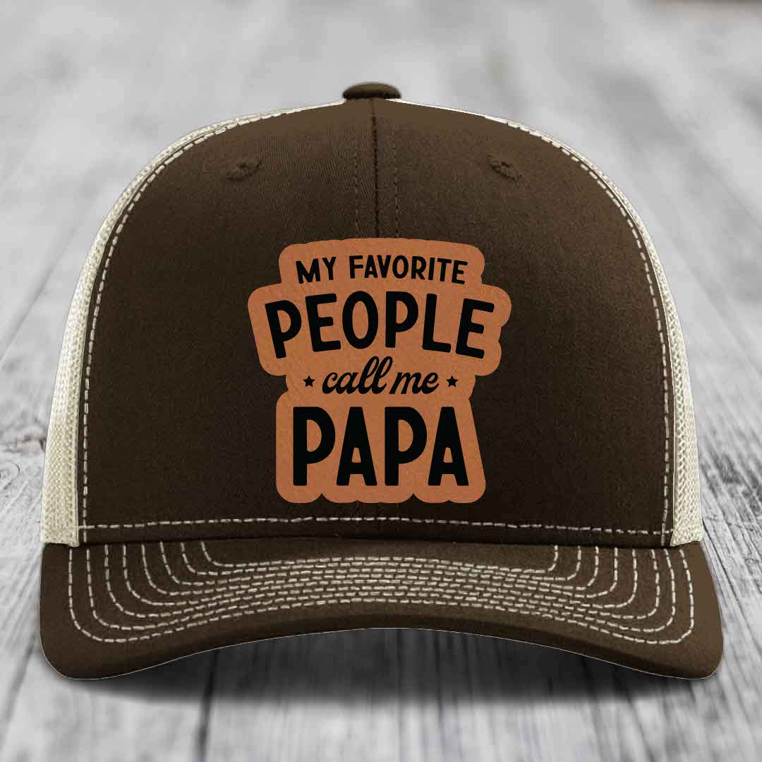 My Favorite People Call Me Papa - Leather Patch Hat - Rawhide to Black Patch - Richardson 112 Snapback Trucker Hat