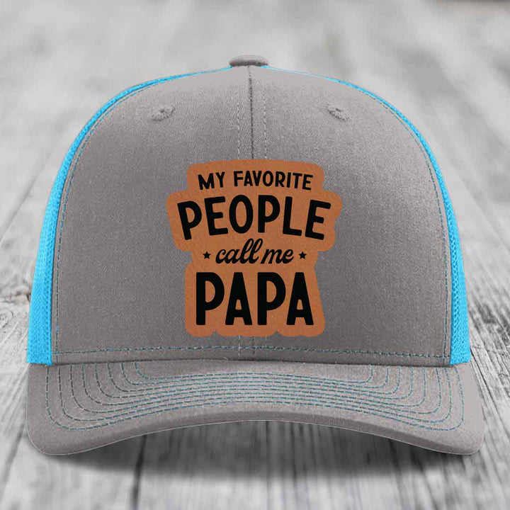 My Favorite People Call Me Papa - Leather Patch Hat - Rawhide to Black Patch - Richardson 112 Snapback Trucker Hat