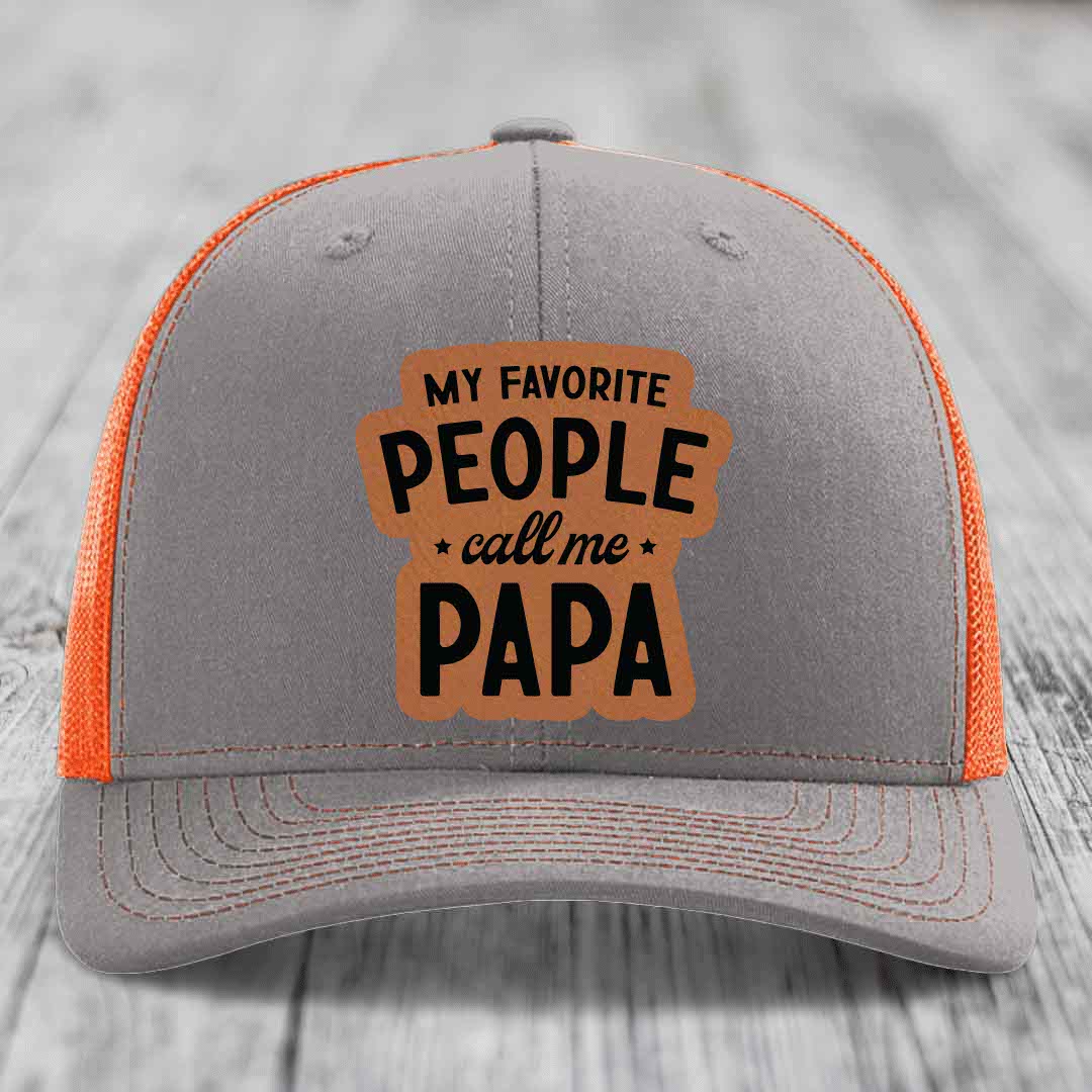 My Favorite People Call Me Papa - Leather Patch Hat - Rawhide to Black Patch - Richardson 112 Snapback Trucker Hat