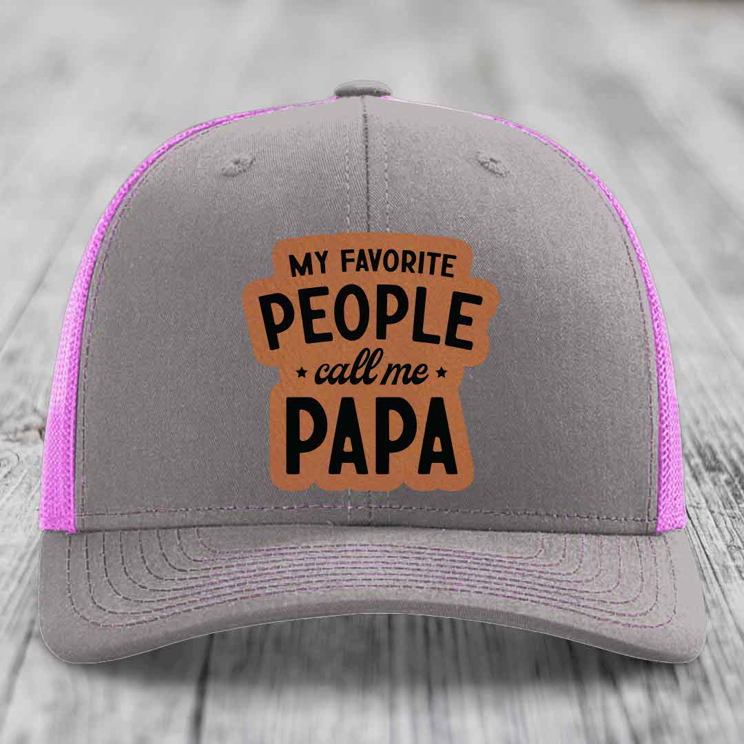 My Favorite People Call Me Papa - Leather Patch Hat - Rawhide to Black Patch - Richardson 112 Snapback Trucker Hat