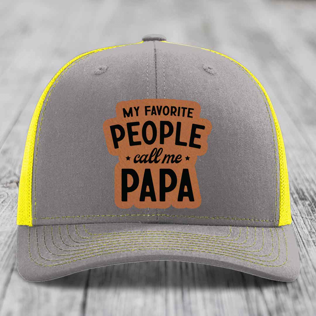 My Favorite People Call Me Papa - Leather Patch Hat - Rawhide to Black Patch - Richardson 112 Snapback Trucker Hat