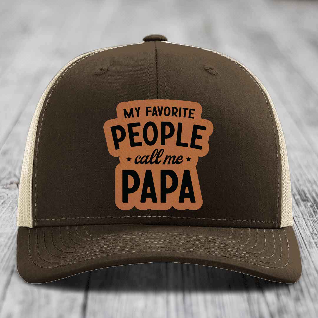 My Favorite People Call Me Papa - Leather Patch Hat - Rawhide to Black Patch - Richardson 112 Snapback Trucker Hat