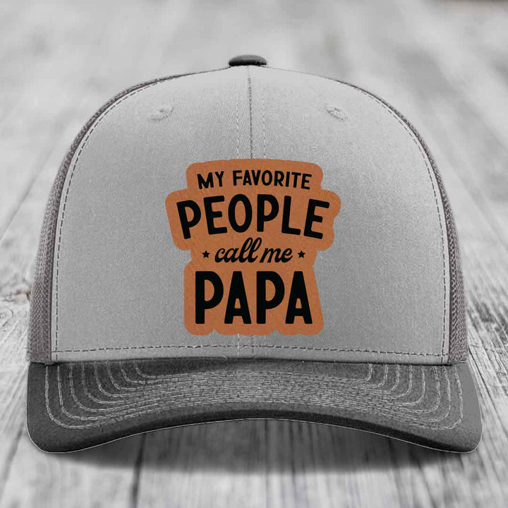 My Favorite People Call Me Papa - Leather Patch Hat - Rawhide to Black Patch - Richardson 112 Snapback Trucker Hat
