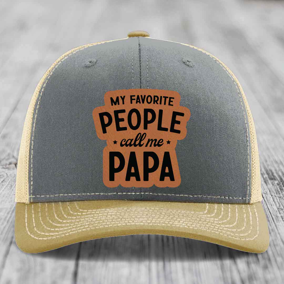 My Favorite People Call Me Papa - Leather Patch Hat - Rawhide to Black Patch - Richardson 112 Snapback Trucker Hat