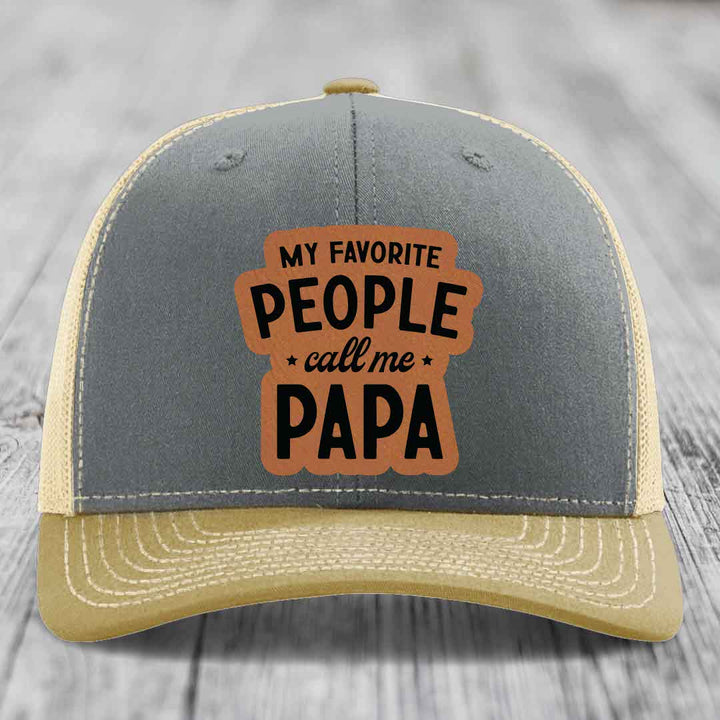 My Favorite People Call Me Papa - Leather Patch Hat - Rawhide to Black Patch - Richardson 112 Snapback Trucker Hat