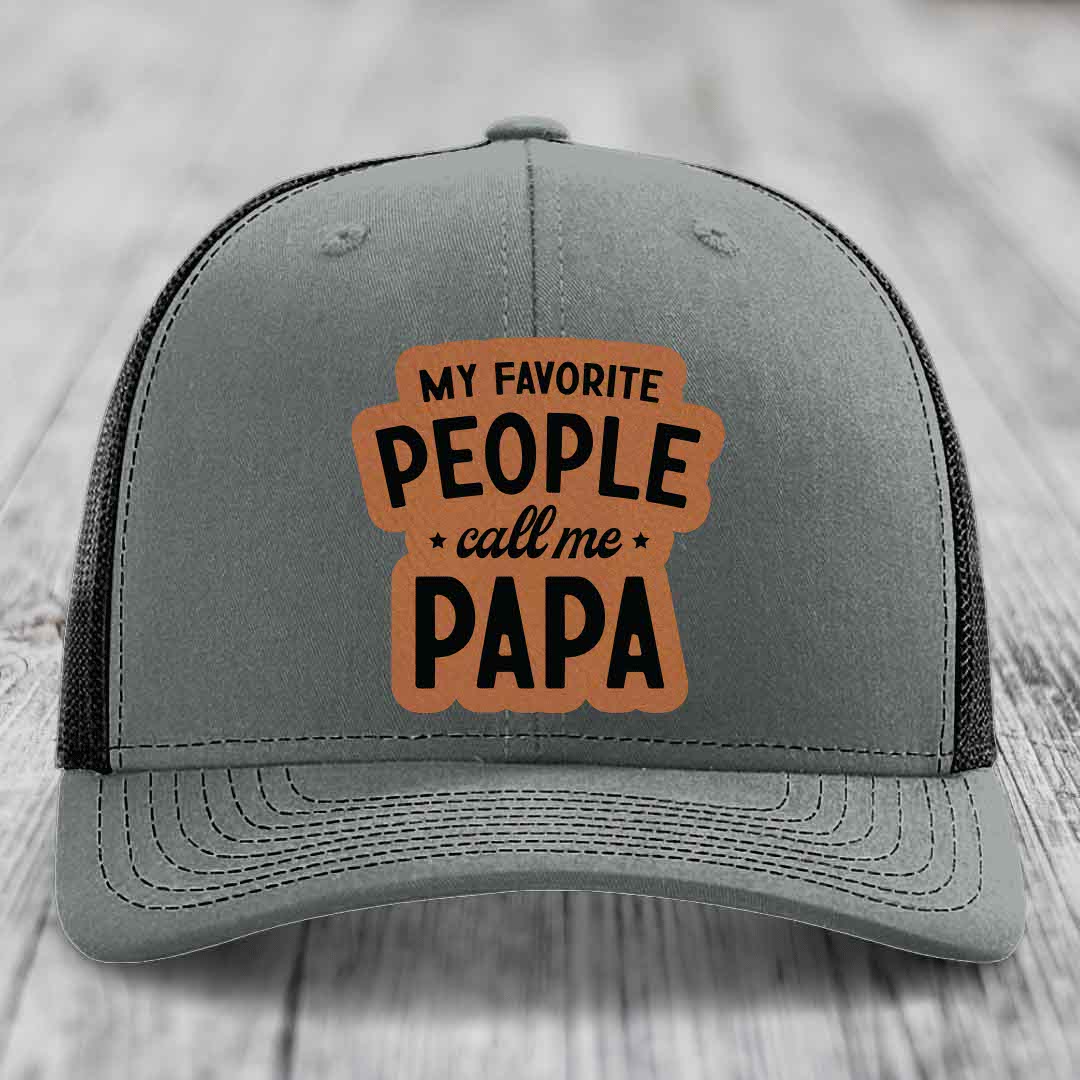 My Favorite People Call Me Papa - Leather Patch Hat - Rawhide to Black Patch - Richardson 112 Snapback Trucker Hat