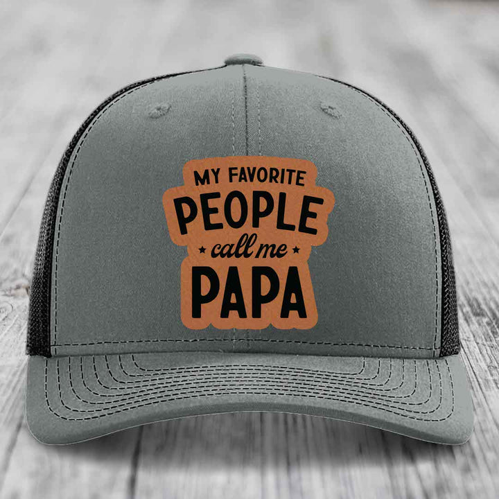 My Favorite People Call Me Papa - Leather Patch Hat - Rawhide to Black Patch - Richardson 112 Snapback Trucker Hat