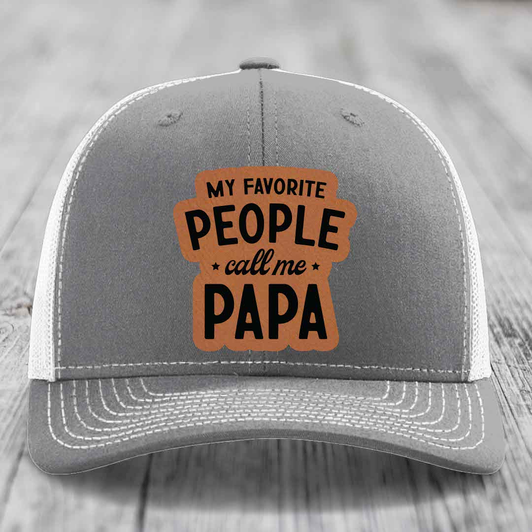 My Favorite People Call Me Papa - Leather Patch Hat - Rawhide to Black Patch - Richardson 112 Snapback Trucker Hat
