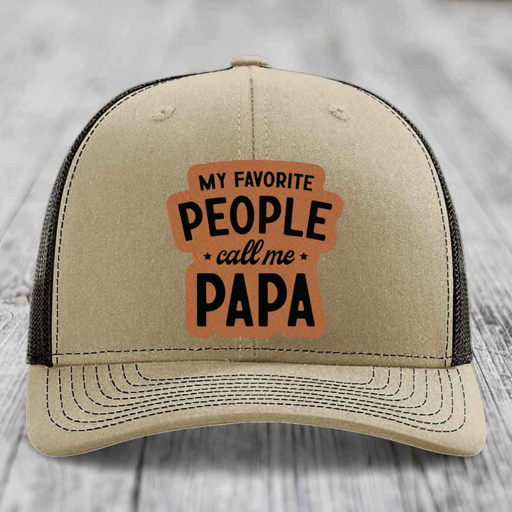 My Favorite People Call Me Papa - Leather Patch Hat - Rawhide to Black Patch - Richardson 112 Snapback Trucker Hat