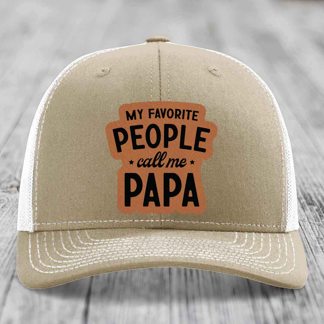 My Favorite People Call Me Papa - Leather Patch Hat - Rawhide to Black Patch - Richardson 112 Snapback Trucker Hat