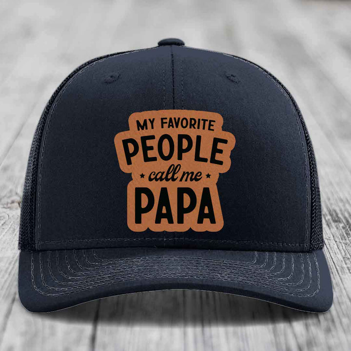 My Favorite People Call Me Papa - Leather Patch Hat - Rawhide to Black Patch - Richardson 112 Snapback Trucker Hat