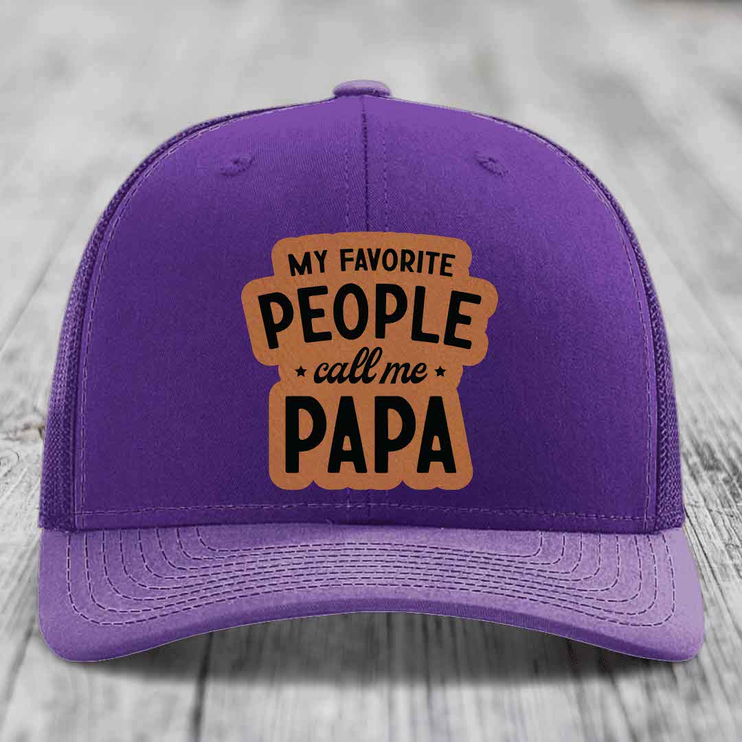 My Favorite People Call Me Papa - Leather Patch Hat - Rawhide to Black Patch - Richardson 112 Snapback Trucker Hat