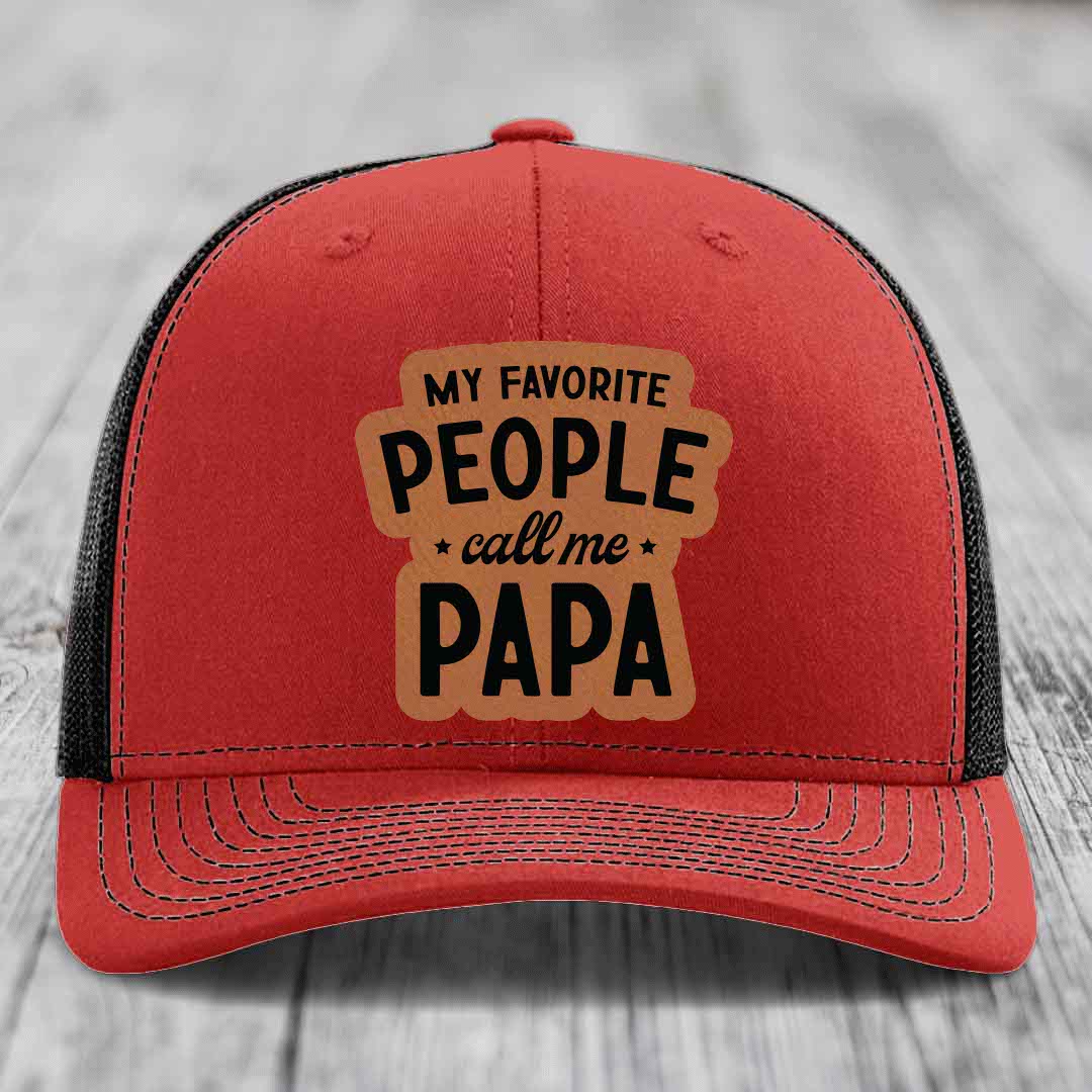 My Favorite People Call Me Papa - Leather Patch Hat - Rawhide to Black Patch - Richardson 112 Snapback Trucker Hat