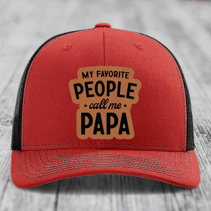 My Favorite People Call Me Papa - Leather Patch Hat - Rawhide to Black Patch - Richardson 112 Snapback Trucker Hat
