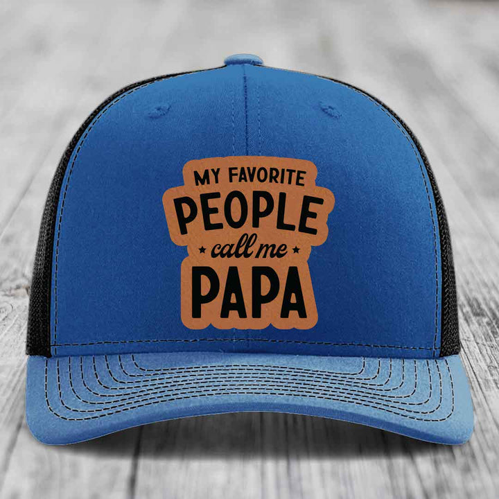 My Favorite People Call Me Papa - Leather Patch Hat - Rawhide to Black Patch - Richardson 112 Snapback Trucker Hat