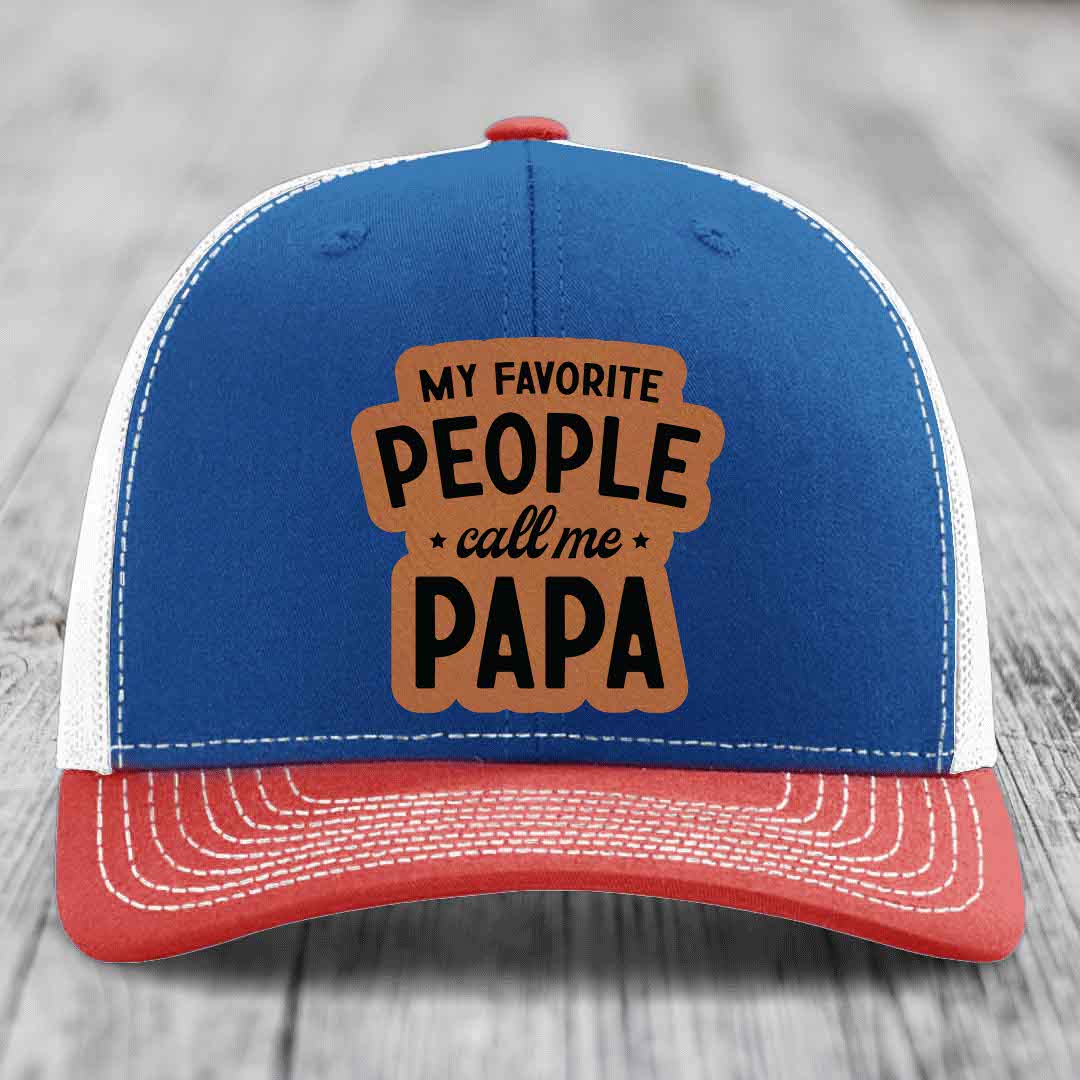 My Favorite People Call Me Papa - Leather Patch Hat - Rawhide to Black Patch - Richardson 112 Snapback Trucker Hat