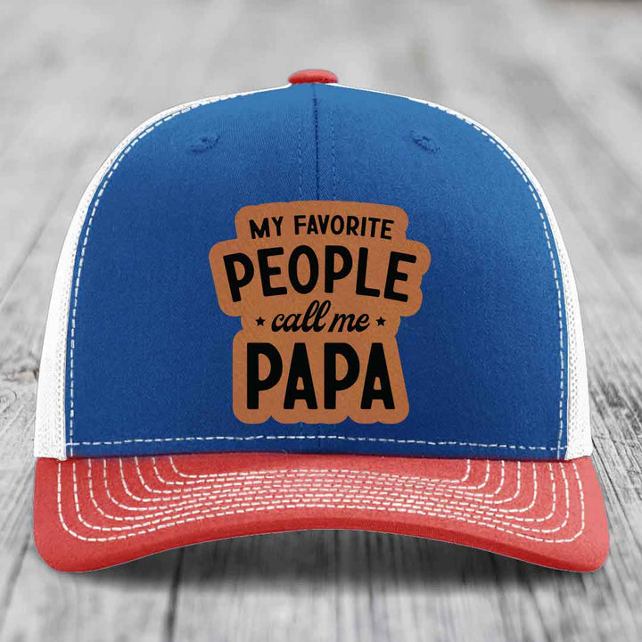 My Favorite People Call Me Papa - Leather Patch Hat - Rawhide to Black Patch - Richardson 112 Snapback Trucker Hat