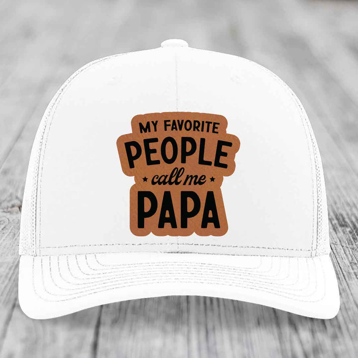 My Favorite People Call Me Papa - Leather Patch Hat - Rawhide to Black Patch - Richardson 112 Snapback Trucker Hat