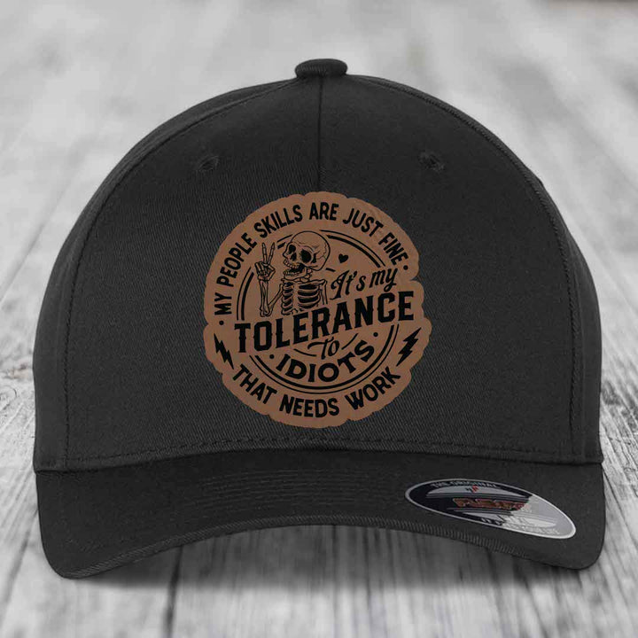My People Skills Are Just Fine, Its My Tolerance To Idiots That Needs Work - Leather Patch Hat - Dark Brown to Black Patch - Flexfit 6277 Fitted Hat