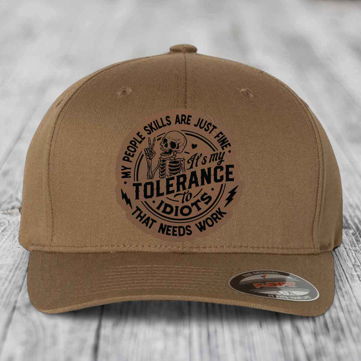 My People Skills Are Just Fine, Its My Tolerance To Idiots That Needs Work - Leather Patch Hat - Dark Brown to Black Patch - Flexfit 6277 Fitted Hat