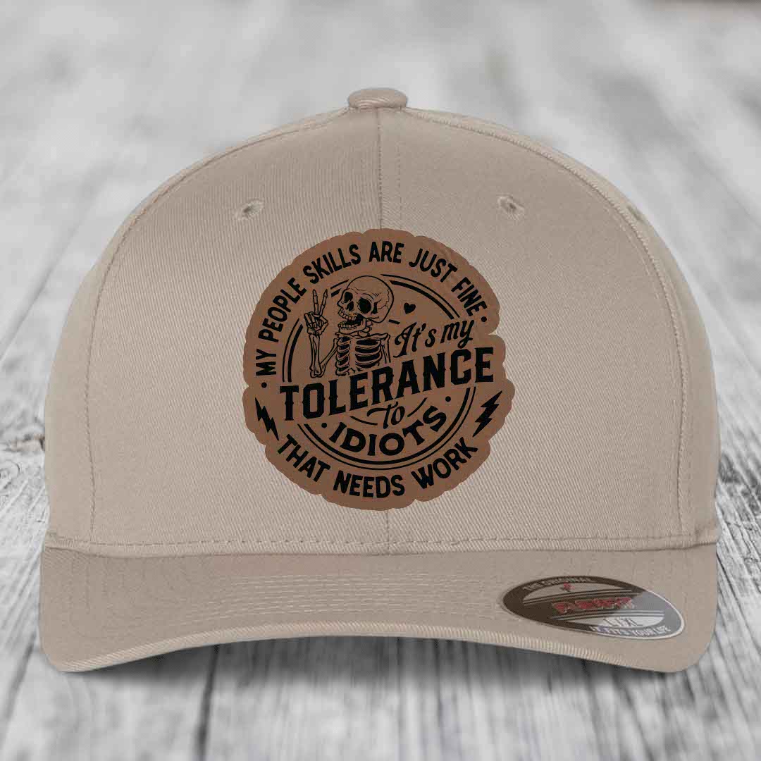 My People Skills Are Just Fine, Its My Tolerance To Idiots That Needs Work - Leather Patch Hat - Dark Brown to Black Patch - Flexfit 6277 Fitted Hat