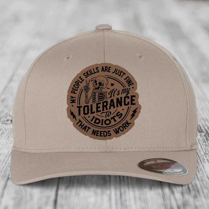 My People Skills Are Just Fine, Its My Tolerance To Idiots That Needs Work - Leather Patch Hat - Dark Brown to Black Patch - Flexfit 6277 Fitted Hat
