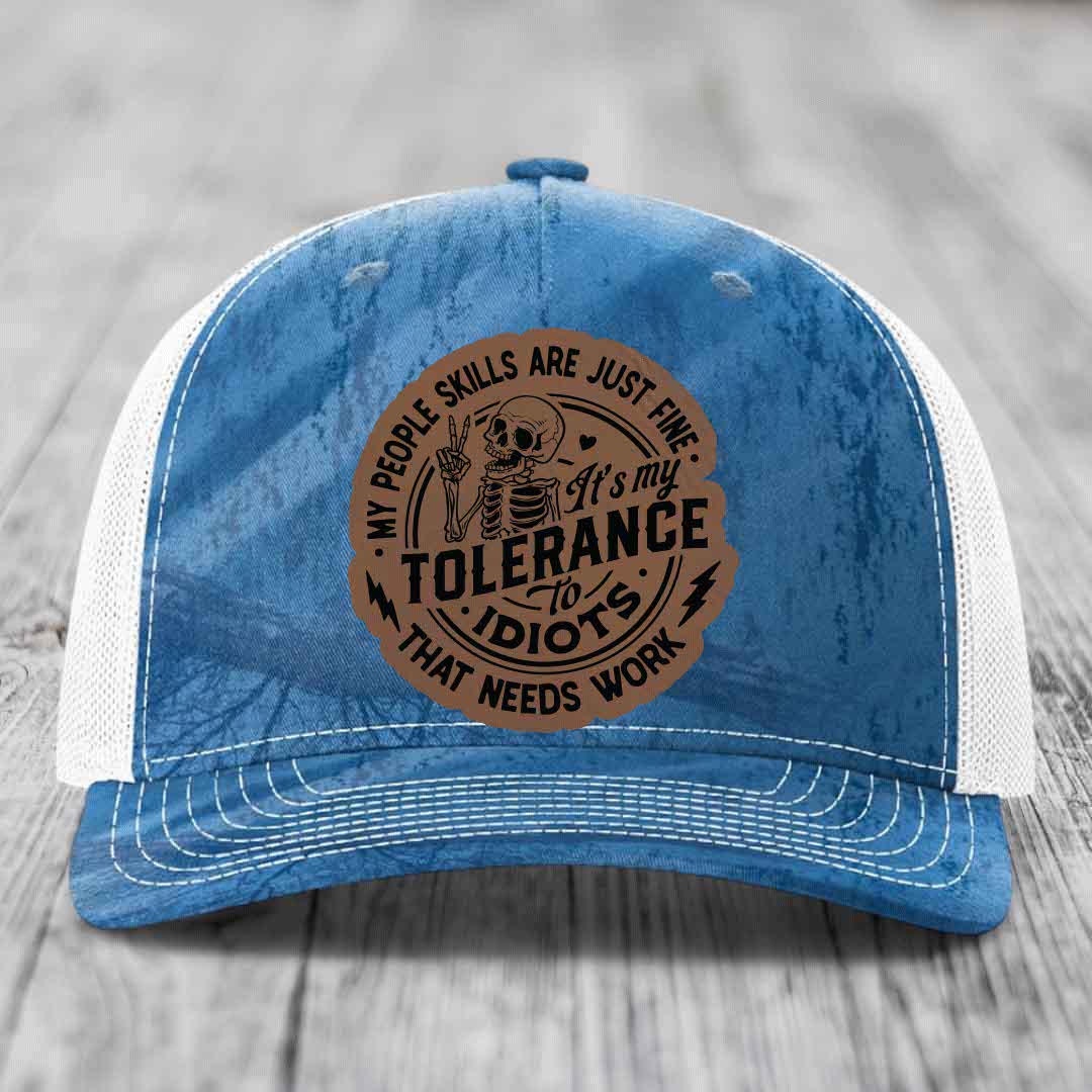 My People Skills Are Just Fine, Its My Tolerance To Idiots That Needs Work - Leather Patch Hat - Dark Brown to Black Patch - Richardson 112PFP Snapback Trucker Hat