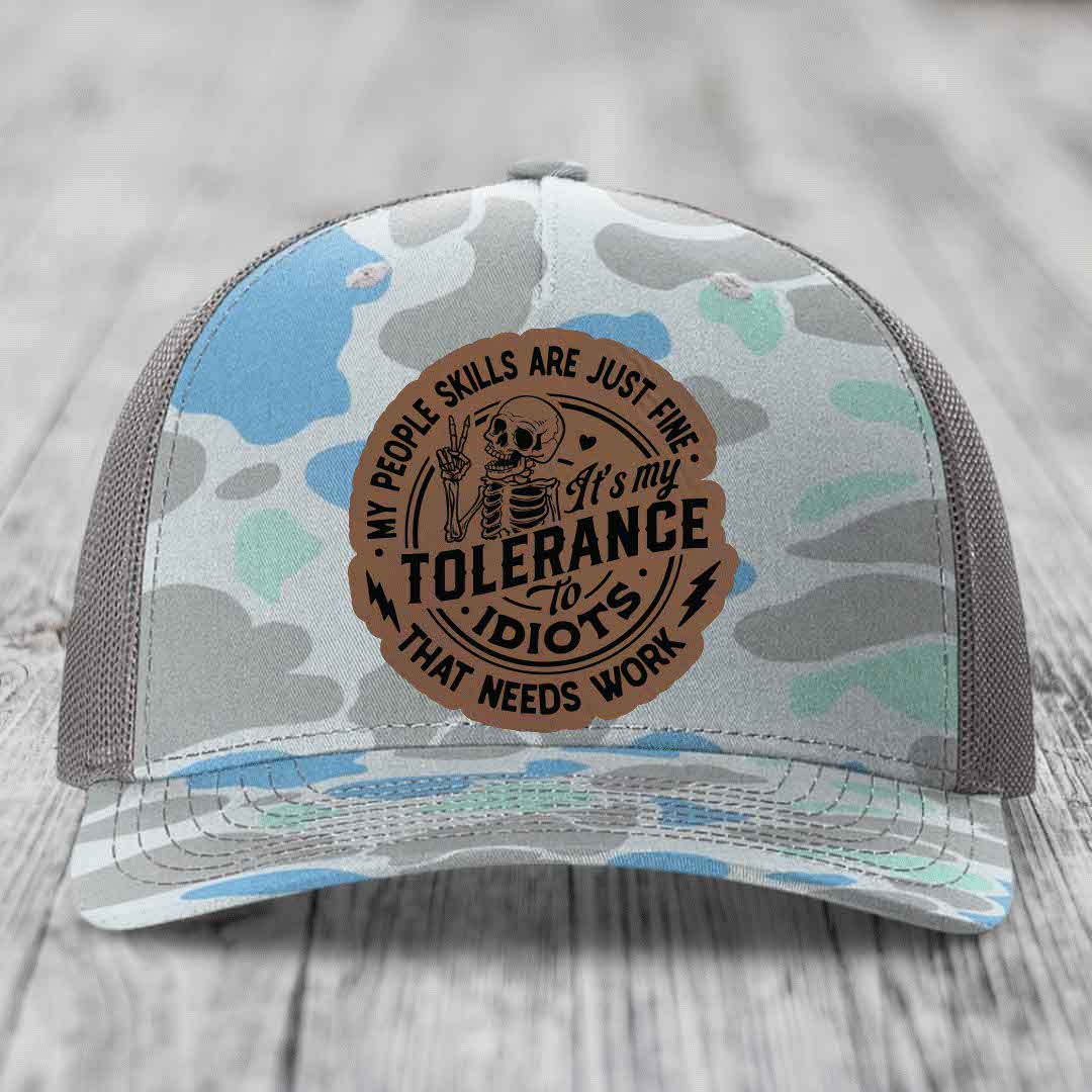 My People Skills Are Just Fine, Its My Tolerance To Idiots That Needs Work - Leather Patch Hat - Dark Brown to Black Patch - Richardson 112PFP Snapback Trucker Hat