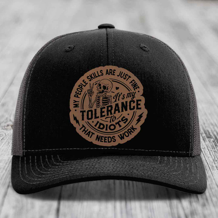 My People Skills Are Just Fine, Its My Tolerance To Idiots That Needs Work - Leather Patch Hat - Dark Brown to Black Patch - Richardson 112 Snapback Trucker Hat