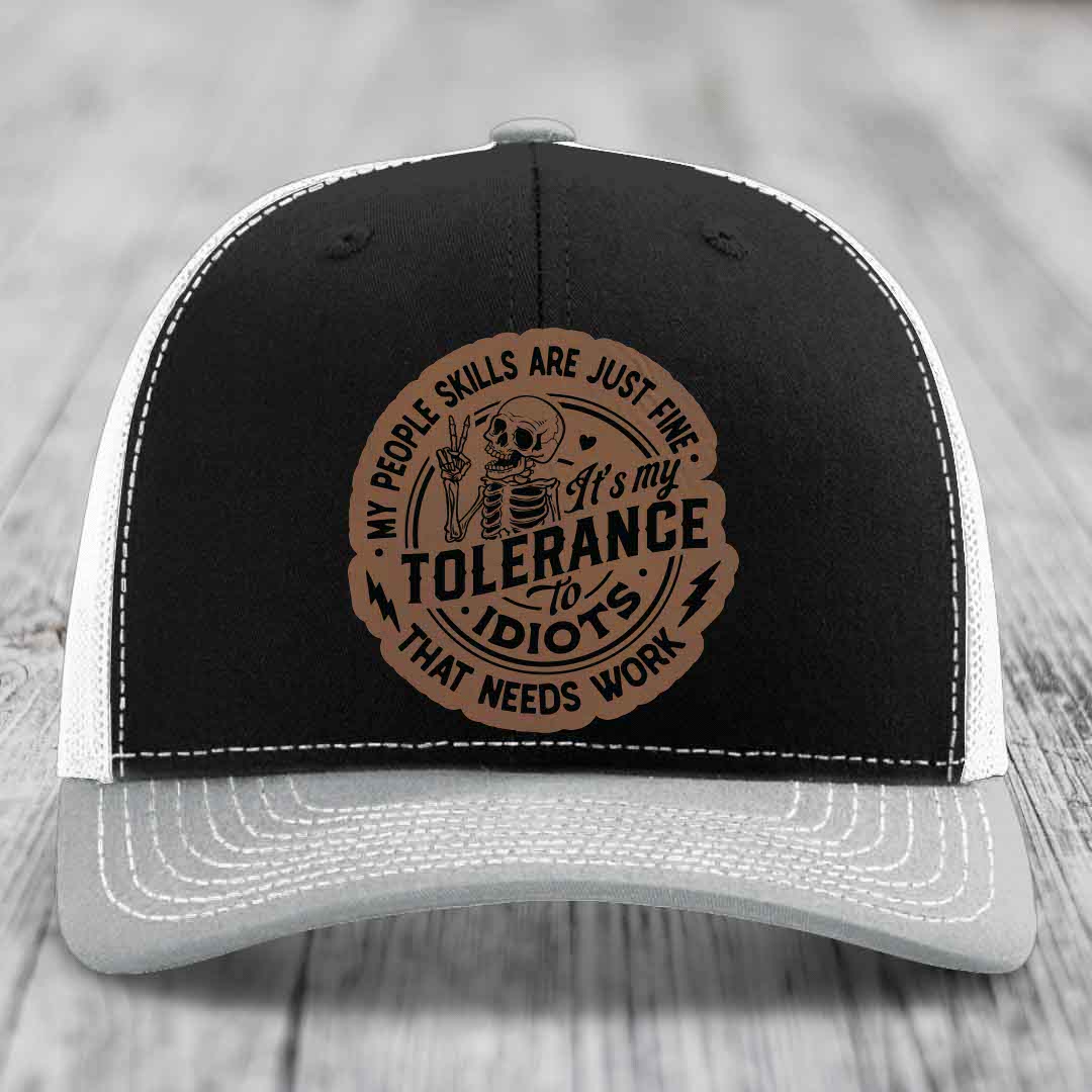 My People Skills Are Just Fine, Its My Tolerance To Idiots That Needs Work - Leather Patch Hat - Dark Brown to Black Patch - Richardson 112 Snapback Trucker Hat