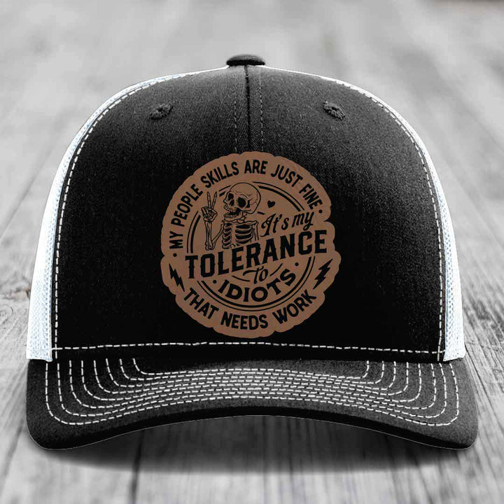 My People Skills Are Just Fine, Its My Tolerance To Idiots That Needs Work - Leather Patch Hat - Dark Brown to Black Patch - Richardson 112 Snapback Trucker Hat
