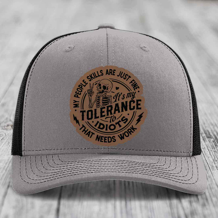 My People Skills Are Just Fine, Its My Tolerance To Idiots That Needs Work - Leather Patch Hat - Dark Brown to Black Patch - Richardson 112 Snapback Trucker Hat
