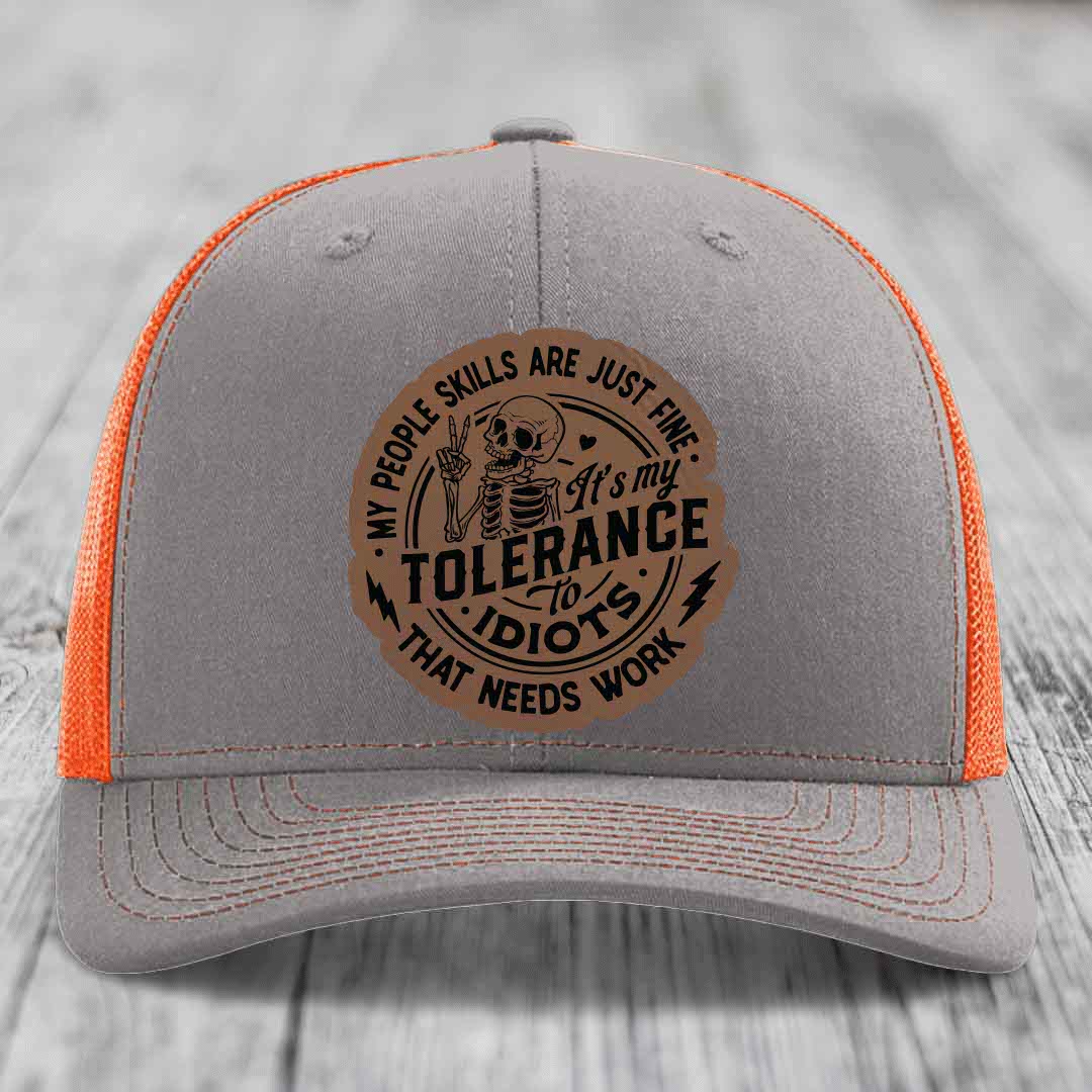 My People Skills Are Just Fine, Its My Tolerance To Idiots That Needs Work - Leather Patch Hat - Dark Brown to Black Patch - Richardson 112 Snapback Trucker Hat