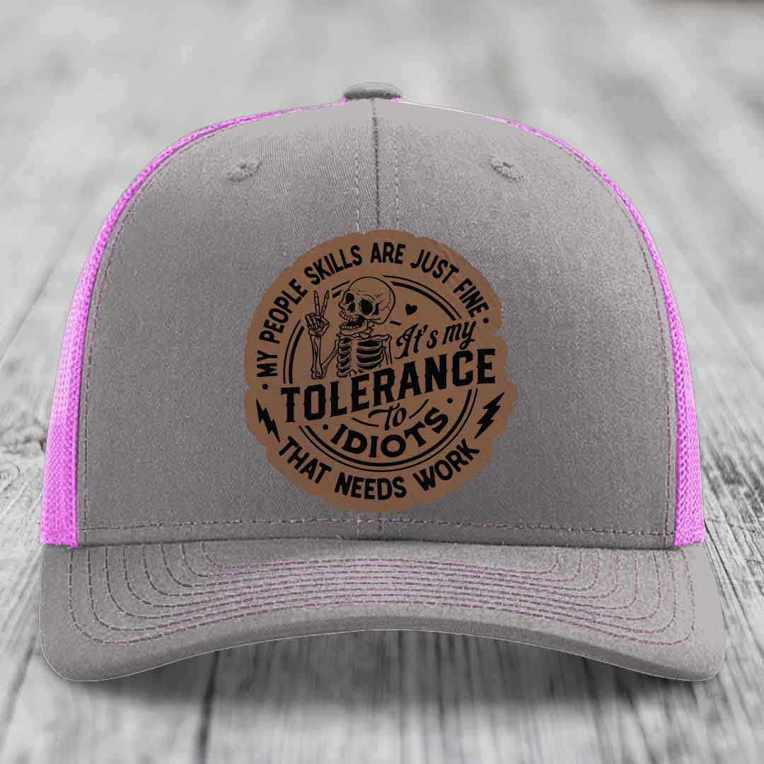 My People Skills Are Just Fine, Its My Tolerance To Idiots That Needs Work - Leather Patch Hat - Dark Brown to Black Patch - Richardson 112 Snapback Trucker Hat