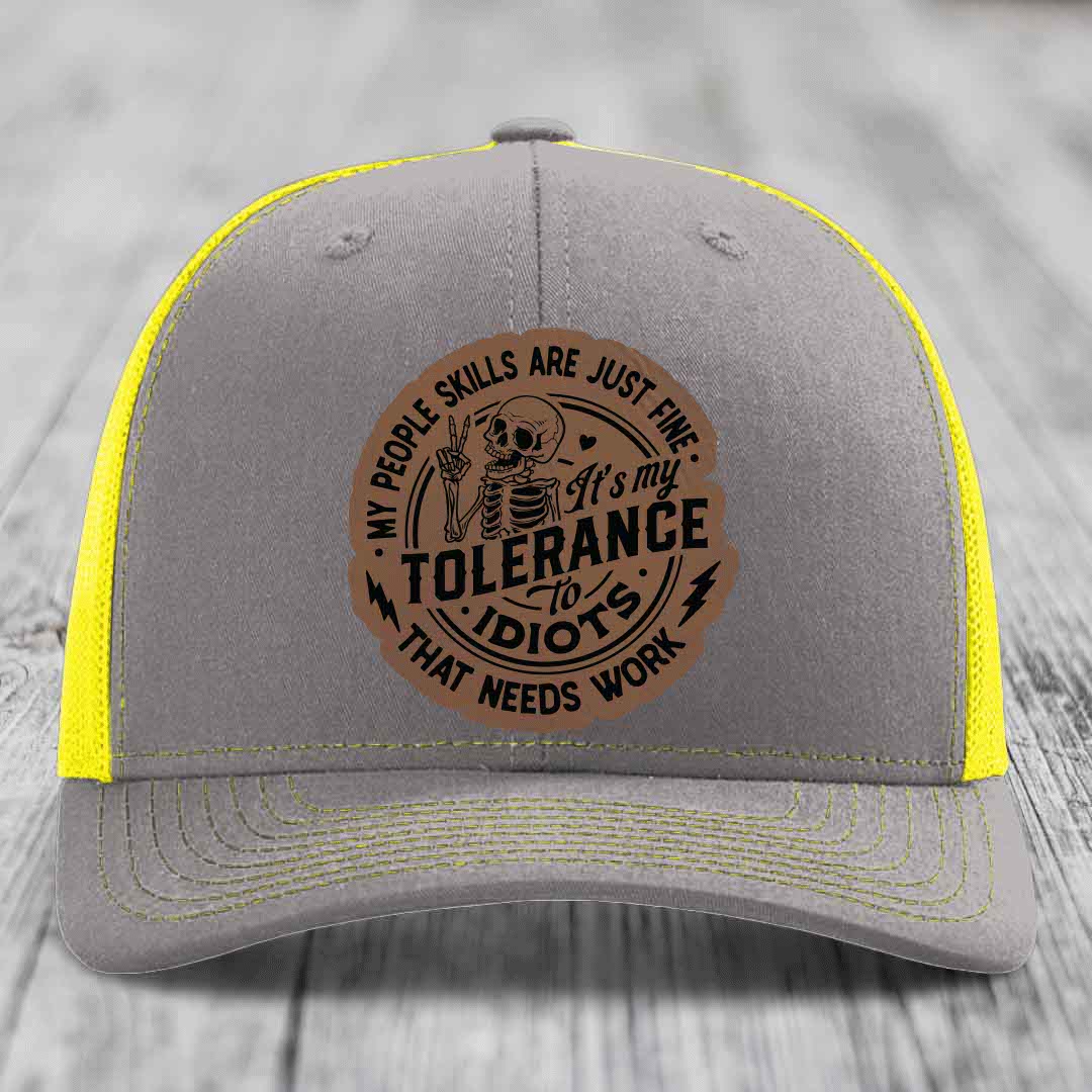 My People Skills Are Just Fine, Its My Tolerance To Idiots That Needs Work - Leather Patch Hat - Dark Brown to Black Patch - Richardson 112 Snapback Trucker Hat