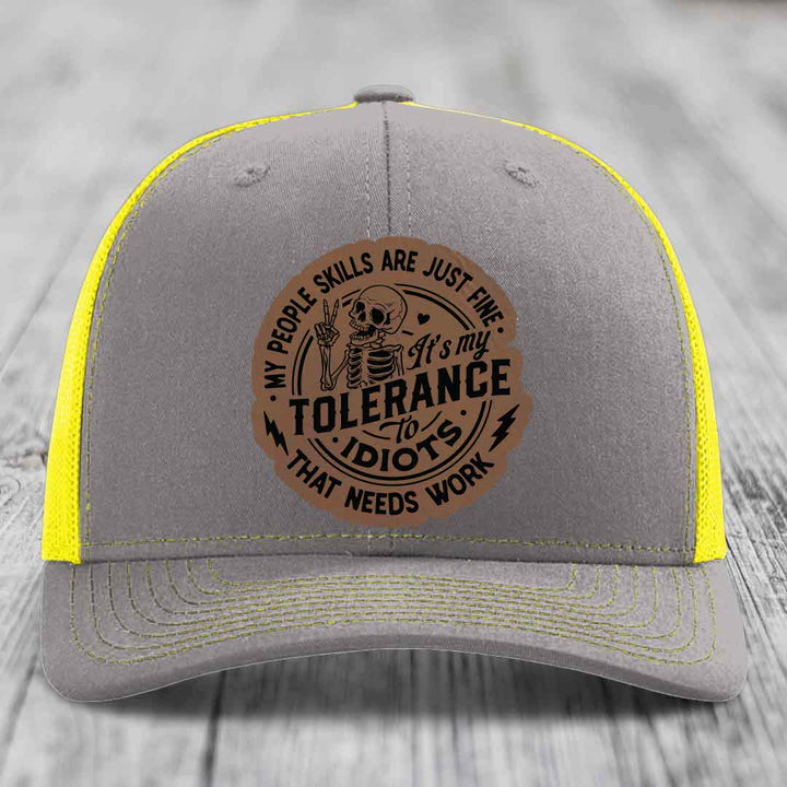 My People Skills Are Just Fine, Its My Tolerance To Idiots That Needs Work - Leather Patch Hat - Dark Brown to Black Patch - Richardson 112 Snapback Trucker Hat