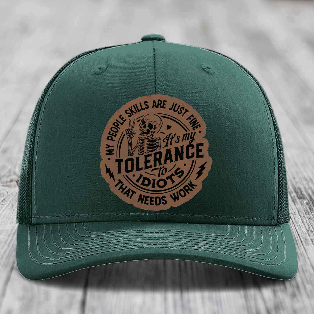 My People Skills Are Just Fine, Its My Tolerance To Idiots That Needs Work - Leather Patch Hat - Dark Brown to Black Patch - Richardson 112 Snapback Trucker Hat