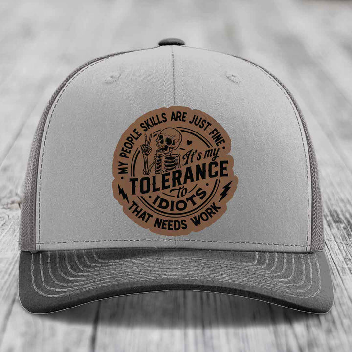 My People Skills Are Just Fine, Its My Tolerance To Idiots That Needs Work - Leather Patch Hat - Dark Brown to Black Patch - Richardson 112 Snapback Trucker Hat