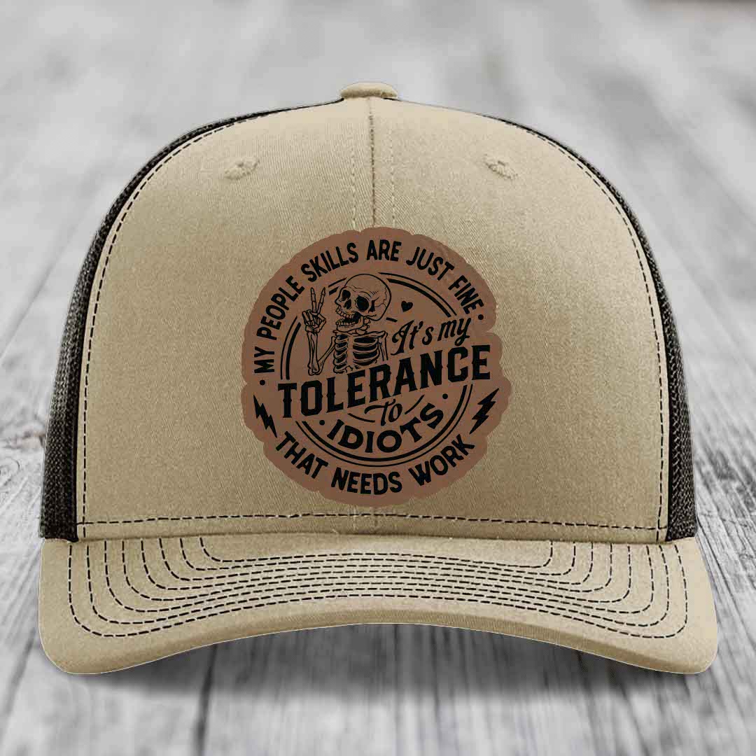 My People Skills Are Just Fine, Its My Tolerance To Idiots That Needs Work - Leather Patch Hat - Dark Brown to Black Patch - Richardson 112 Snapback Trucker Hat