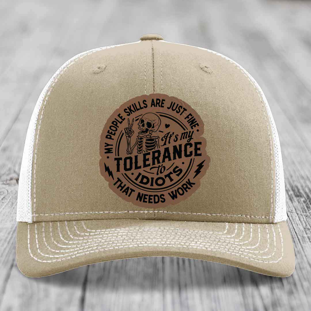 My People Skills Are Just Fine, Its My Tolerance To Idiots That Needs Work - Leather Patch Hat - Dark Brown to Black Patch - Richardson 112 Snapback Trucker Hat