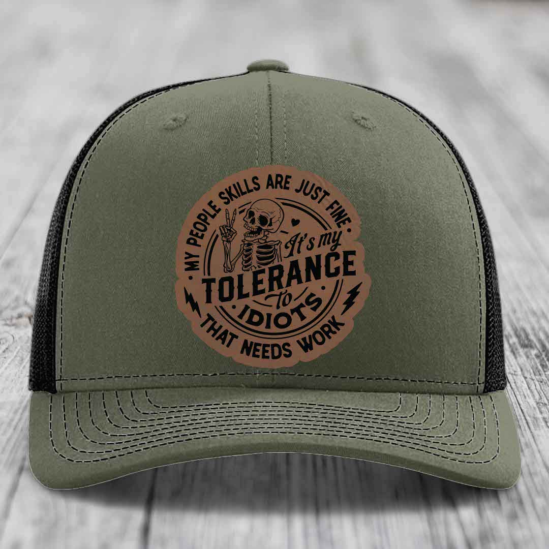 My People Skills Are Just Fine, Its My Tolerance To Idiots That Needs Work - Leather Patch Hat - Dark Brown to Black Patch - Richardson 112 Snapback Trucker Hat