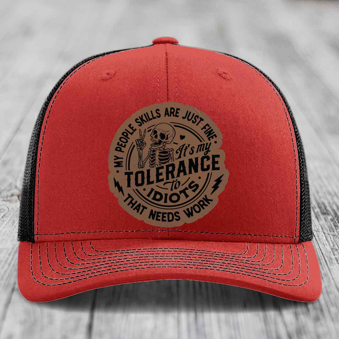 My People Skills Are Just Fine, Its My Tolerance To Idiots That Needs Work - Leather Patch Hat - Dark Brown to Black Patch - Richardson 112 Snapback Trucker Hat