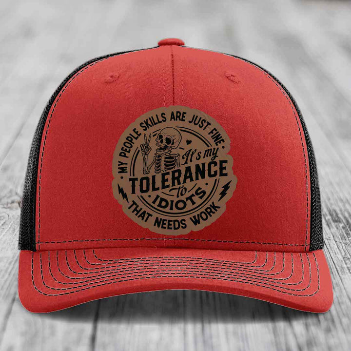 My People Skills Are Just Fine, Its My Tolerance To Idiots That Needs Work - Leather Patch Hat - Dark Brown to Black Patch - Richardson 112 Snapback Trucker Hat