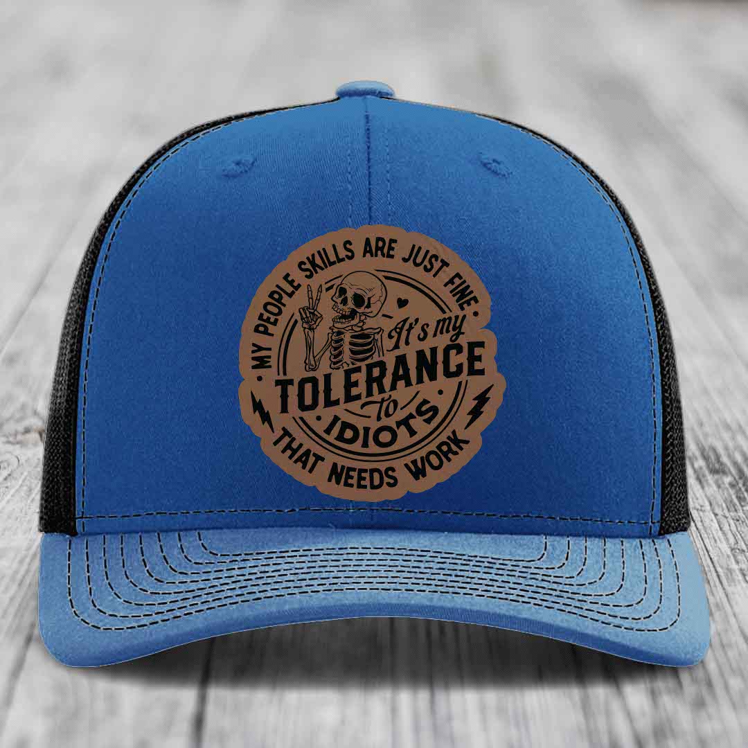 My People Skills Are Just Fine, Its My Tolerance To Idiots That Needs Work - Leather Patch Hat - Dark Brown to Black Patch - Richardson 112 Snapback Trucker Hat