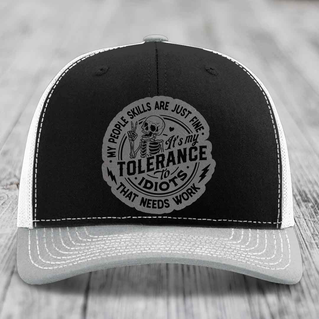 My People Skills Are Just Fine, Its My Tolerance To Idiots That Needs Work - Leather Patch Hat - Grey to Black Patch - Richardson 112 Snapback Trucker Hat