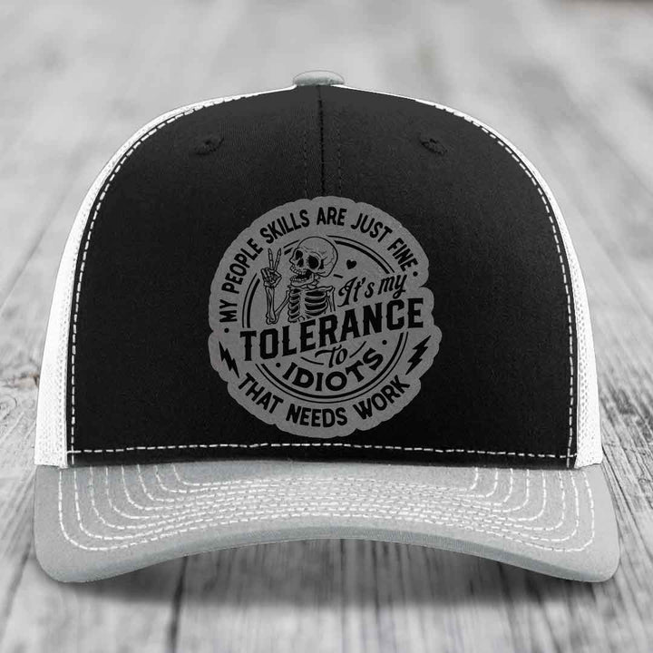 My People Skills Are Just Fine, Its My Tolerance To Idiots That Needs Work - Leather Patch Hat - Grey to Black Patch - Richardson 112 Snapback Trucker Hat
