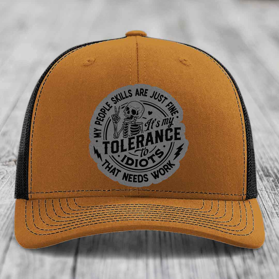 My People Skills Are Just Fine, Its My Tolerance To Idiots That Needs Work - Leather Patch Hat - Grey to Black Patch - Richardson 112 Snapback Trucker Hat